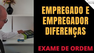1faseoab: Empregado e Empregador quais as diferenças?