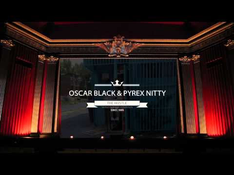 OSCAR BLACK N PYREX NITTY THE HUSTLE