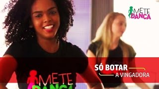 Banda Vingadora – Só Botar – Coreografia: MeteDança