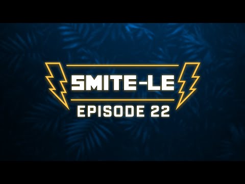 SMITE-LE Episode 22