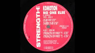 Komotion - No One Else (Strength Of Mind *2)