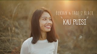 Download lagu [VIDEO CLIP] Bondan Prakoso, Fade2Black - Kau Puisi (Unofficial) mp3