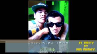 Derecho Pal Cuore - MR ENEMY Feat EL DILEY - PL CLIKA 2014