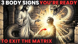 Jesus Revealed The 3 Body Signs That Mean You’re Ready To Exit The Matrix