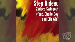 Step Rideau & The Zydeco Outlaws - Zydeco Swing Out (feat. Chalie Boy, C Moe & Elle Gie)