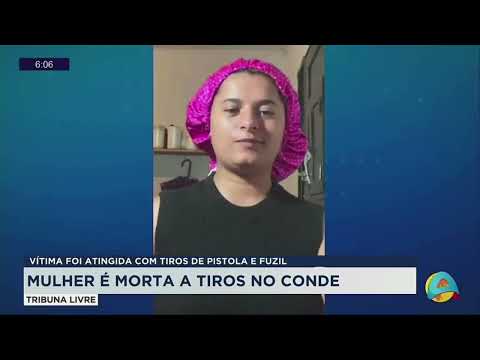 Tribuna Livre - Mulher é morta a tiros no Conde