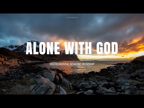 ALONE WITH GOD // INSTRUMENTAL SOAKING WORSHIP // SOAKING WORSHIP MUSIC