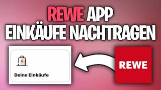 Rewe App Einkäufe und Kassenbon nachträglich eintragen - geht das?