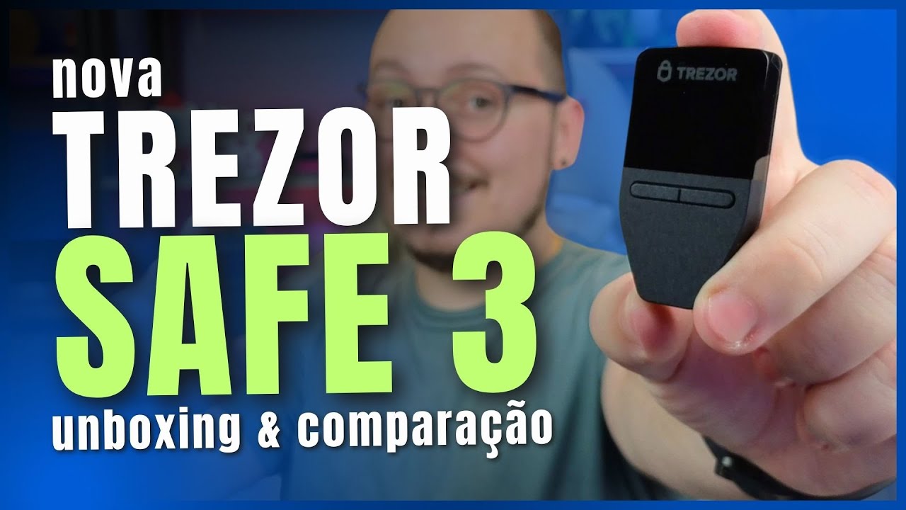 🛑 - TREZOR SAFE 3, UNBOXING E COMPARAÇÃO COM TREZOR ONE E T.