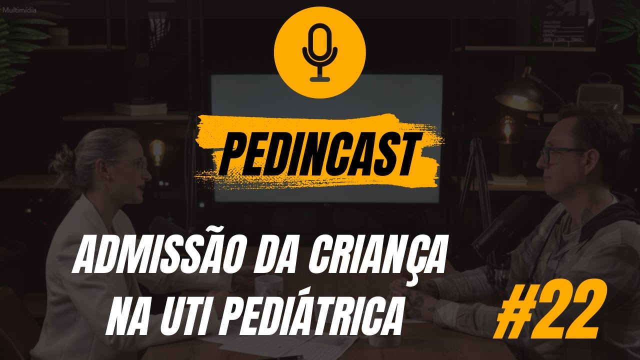Admissão da criança na UTI Pediátrica | PedInCast #22