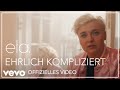 Ela Ehrlich Kompliziert Offizielles Video