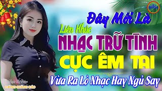 Đây Mới Là Nhạc Trữ Tình Bolero CỰC ÊM TAI Ru Ngủ Về Đêm - LK Nhạc Sống Thôn Quê VỪA RA LÒ Cực Ngọt