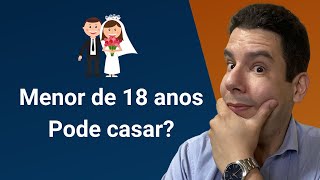 Menor de 18 anos pode casar? É juridicamente possível o casamento entre menores de idade?