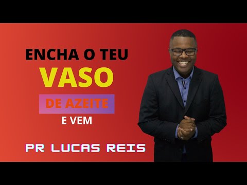 FILL YOUR VESSEL WITH OIL AND COME PASTOR LUCAS REIS