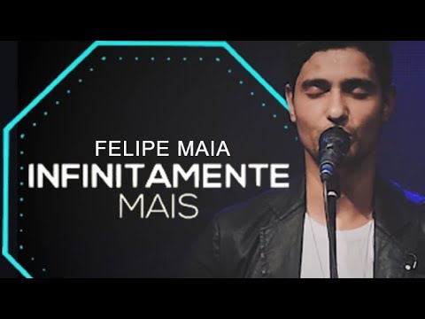 FELIPE MAIA - INFINITAMENTE MAIS (AO VIVO)