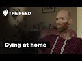 Dying at home | SBS The Feed