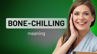 Understanding Bone-Chilling: A Deep Dive into English Idioms
