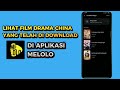 How To Watch Downloaded Chinese Drama Movies On The Melolo App