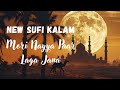 Mori Nayya Paar Laga Jana New Sufi Kalam Lam Yati Nazeero Kafi Nazarin