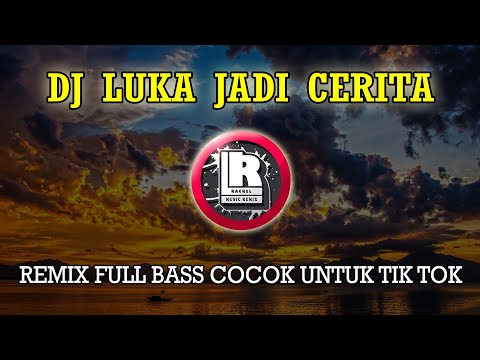 COCOK UNTUK TIK TOK DJ LUKA JADI CERITA THOMAS ARYA REMIX FULL BASS