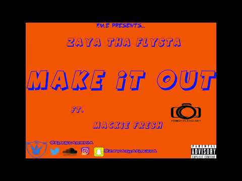 Zaya Tha Flysta ft. Mackie Fresh - Make It Out (Prod. By Jaycee Beatz)
