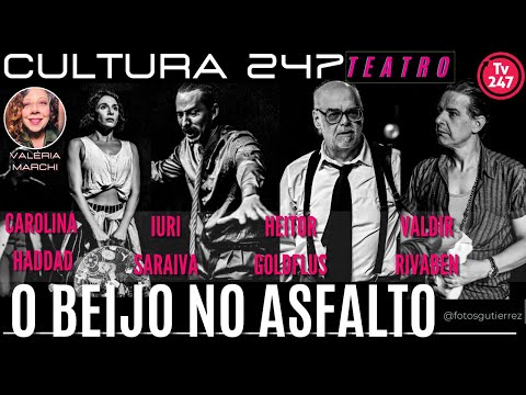 Cultura 247 - Teatro: "O Beijo no Asfalto"  de Nelson Rodrigues