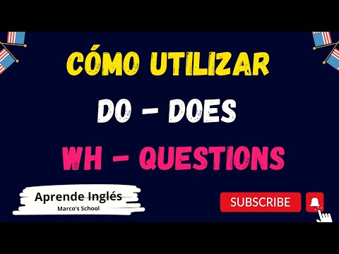 Cómo utilizar DO - DOES y los WH QUESTIONS para preguntas en inglés  (preguntas abiertas y cerradas)