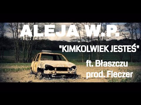 Aleja WP -  Kimkolwiek jesteś ft. Błaszczu prod.  Fleczer