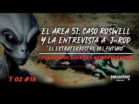 J-ROD: EXTRATERRESTRE DEL FUTURO y EL CASO ROSWELL | Invitadas: VIERNES CONSPIRATIVO - T2 E18