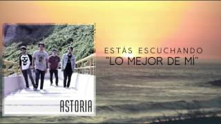 Astoria - Lo Mejor de Mí