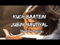 Kuch Baatein Full Song Jubin Nautiyal Payal Dev Slowed And Reverb Blackaudio