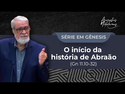 21. O início da história de Abraão (Gn 11.10-32)
