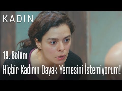 Hiçbir kadının dayak yemesini istemiyorum! - Kadın 19. Bölüm