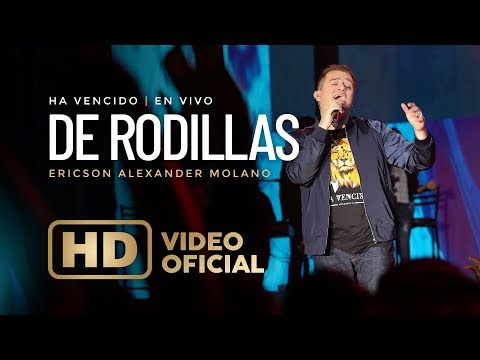 De Rodillas | Ericson Alexander Molano | Ha Vencido | Live