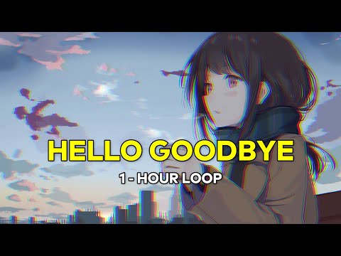 Hello Goodbye - Wendy Walters ( 1 - Hour / 1 Jam Loop )  【 Lirik / Lyrics + Terjemahan Indonesia 】