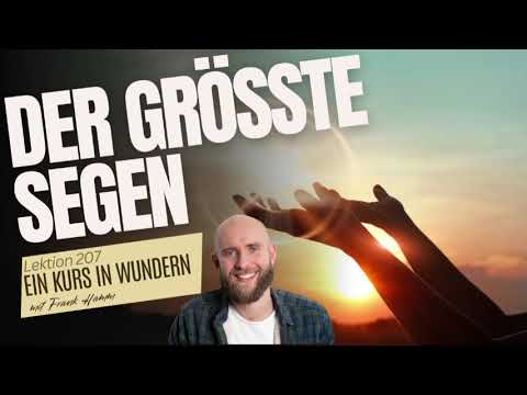 Lektion 207 - Der größte Segen - Ein Kurs in Wundern mit Frank Hamm