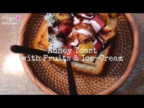 0629 AYing's 15s Kitchen || 7-Honey Toast with Fruits and Ice Cream