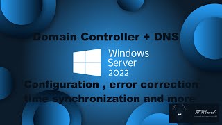 Windows Server 2022 - Domain Controller + DNS , fixing errors and much more