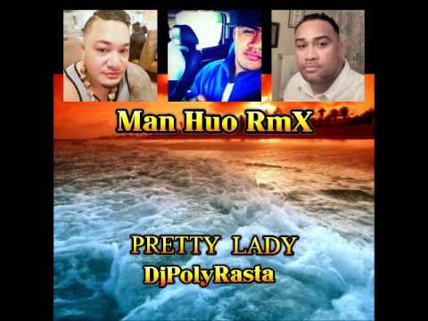 MAN HUO  DJPOLYRASTA RMX  -  Pretty Lady
