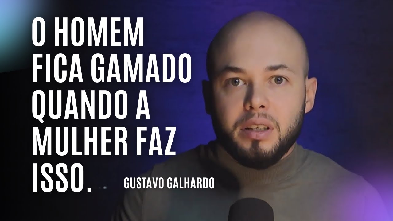 ELE VAI FICAR GAMADO POR VOCÊ // Gustavo Galhardo