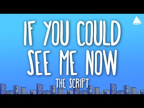 The Script - If You Could See Me Now (Lyrics)