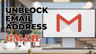 How to Unblock Email Address in Gmail?