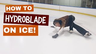 Learn To Do A Hydroblade - In Figure Skates!
