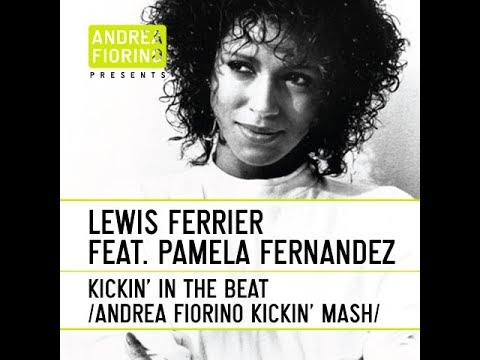 Lewis Ferrier feat. Pamela Fernandez - Kickin' In The Beat (Andrea Fiorino Kickin' Mash) * FREE DL *