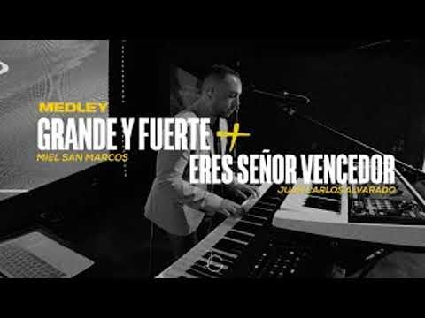 Grande Y Fuerte Miel San Marcos + Eres Señor Vencedor - Juan Carlos Alvarado MEDLEY | Jafet Galdamez