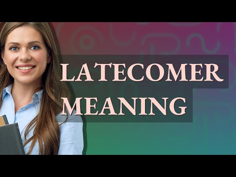 Latecomer | meaning of Latecomer