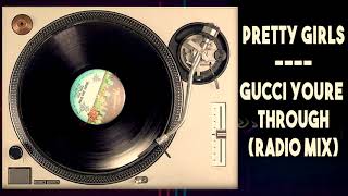 Pretty Girls - Gucci Youre Through (Radio Mix)