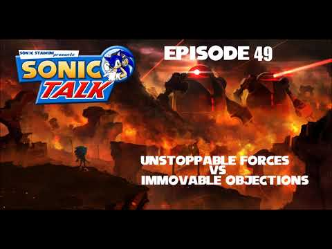 Sonic Talk 49: Unstoppable Forces vs. Immovable Objections