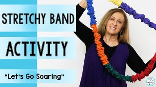 Kids Stretchy Band Activity🎵 Movement Activity Song🎵 “Let’s Go Soaring High”🎵 Sing Play Create