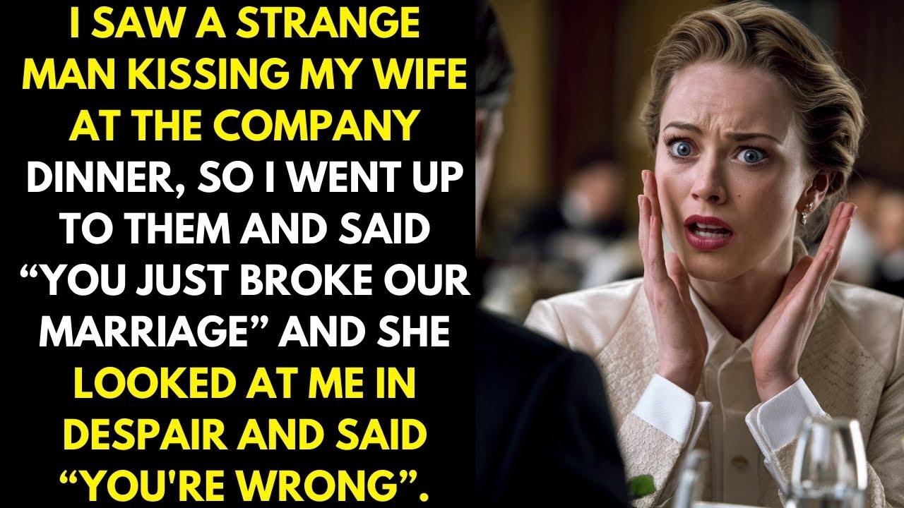 I saw a strange man kissing my wife at the company dinner, so I went over to them...